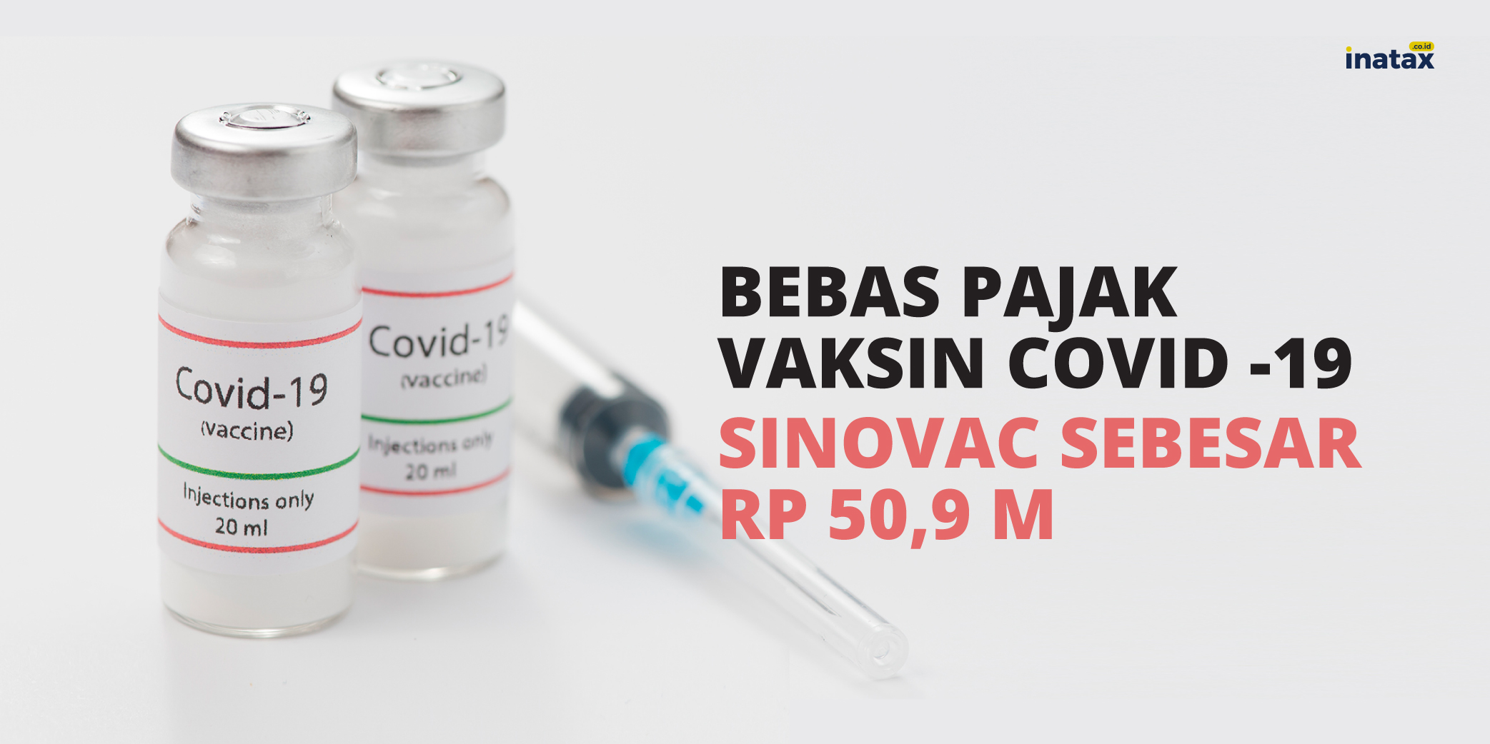 Kemenkeu Bebaskan Pajak Vaksin Covid -19 Sinovac Sebesar Rp 50,9 M